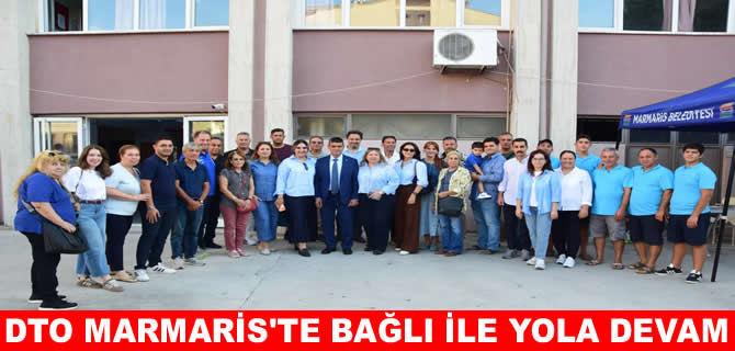 DTO Marmaris’de Halil Bağlı güven tazeledi