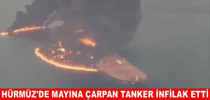 Hürmüz’de mayına çarpan tanker infilak etti