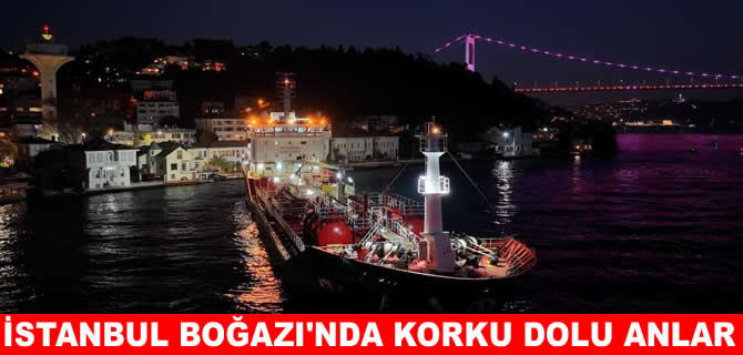 İstanbul Boğazı'nda korku dolu anlar!