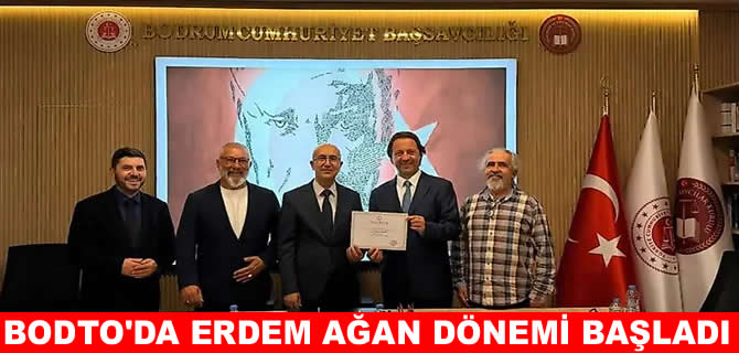 BODTO'da Erdem Ağan dönemi resmen başladı