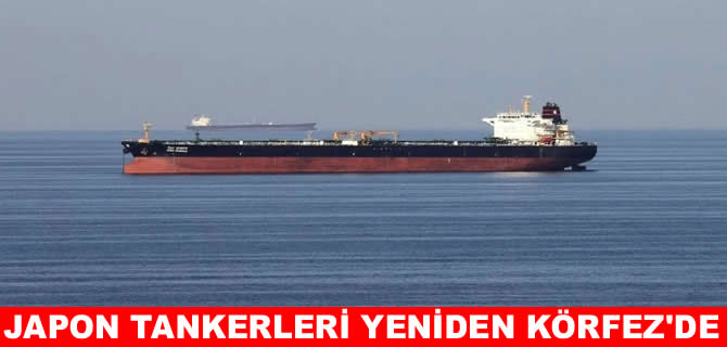Japon tankerleri yeniden Körfez'e döndü