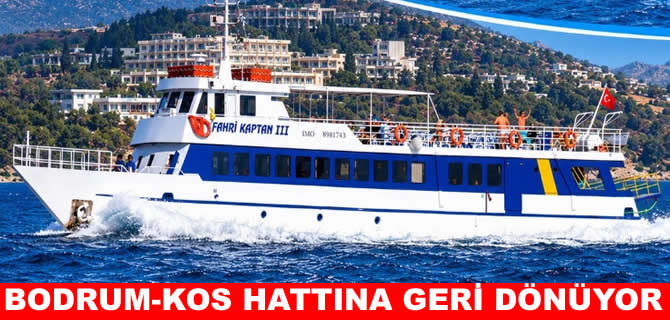 Fahri Kaptan Bodrum-Kos hattına geri dönüyor