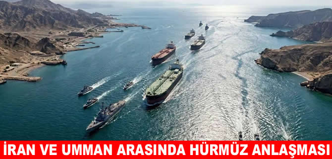 İran ve Umman arasında Hürmüz mutabakatı sağlandı