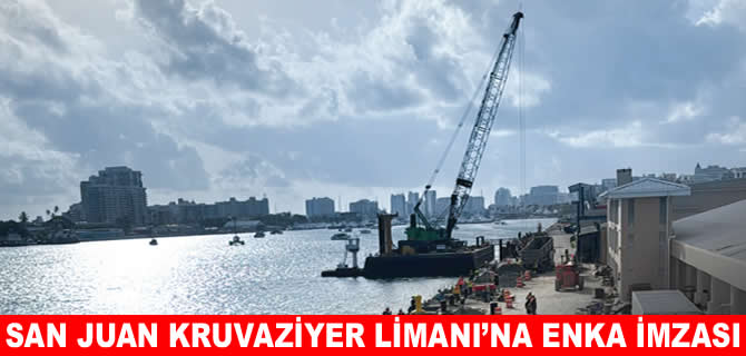 Enka, San Juan Kruvaziyer Limanı’nı yeniliyor