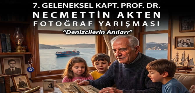 7. Necmettin Akten Fotoğraf Yarışması'nda konu "Denizcilerin Anıları"