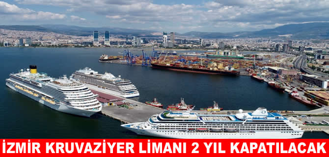İzmir kruvaziyer limanı 2029'a kadar kapalı kalacak