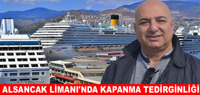 İzmir Alsancak Limanı’nda ‘kapanma’ tedirginliği!