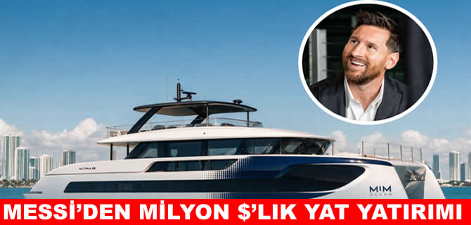 Messi’den milyon dolarlık süper yat yatırımı