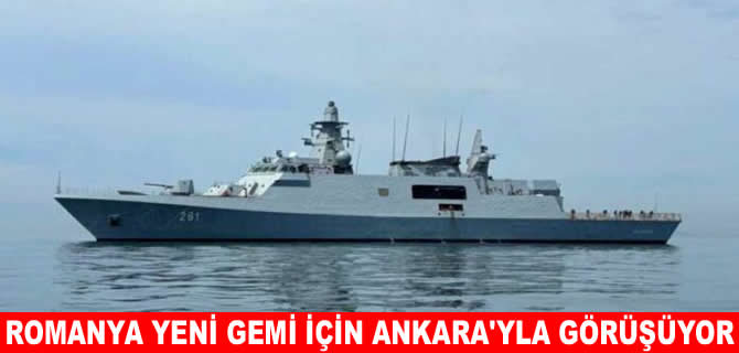 Romanya Ankara'dan yeni bir savaş gemisi daha istiyor