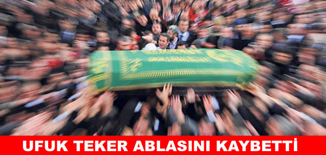 Ufuk Teker’in acı günü: Ablası Dilek Alev’i kaybetti