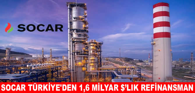 SOCAR Türkiye 1,6 milyar $’lık refinansmanı tamamladı