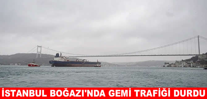 İstanbul Boğazı’nda deniz trafiği askıya alındı