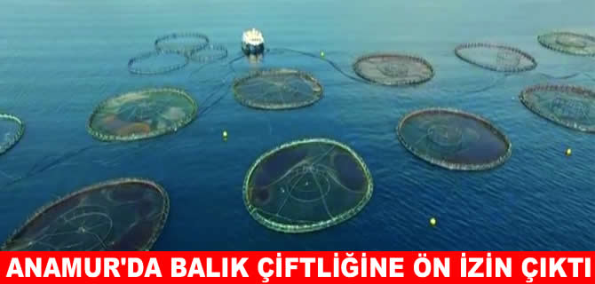 Anamur’da balık çiftliği projesine ön izin verildi