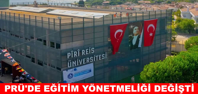 Piri Reis Üniversitesi’nin eğitim yönetmeliği değişti