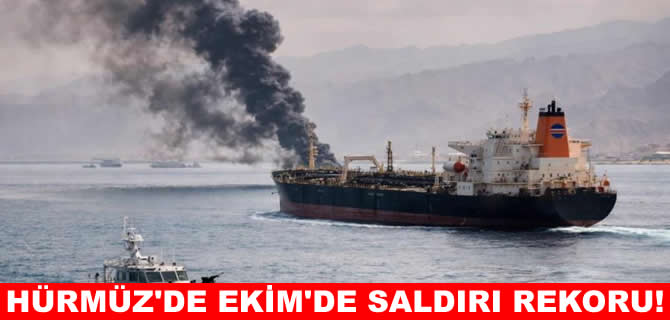 Hürmüz'de Ekim’de saldırı rekoru kırıldı!