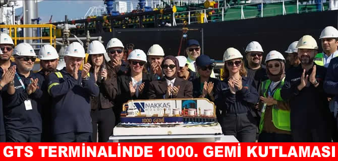 GTS Dörtyol Terminali'nde 1000. gemi operasyonunu tamamlandı