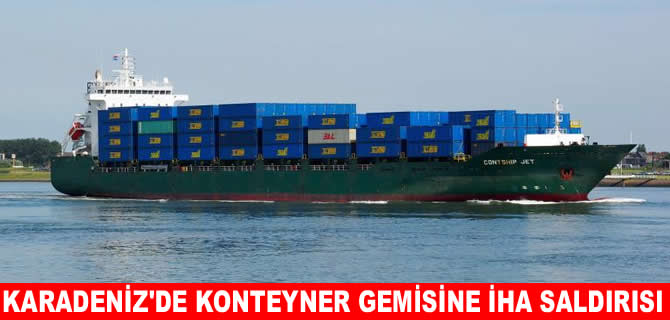 Bulgaristan açıklarında konteyner gemisine İHA saldırısı