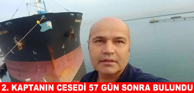 Kayıp kaptan Rahmi Temel'in cedei 57 gün sonra bulundu