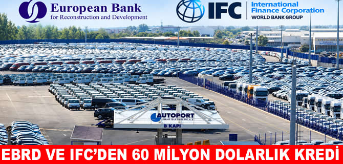 Autoport Limanı için EBRD ve IFC’den kredi desteği
