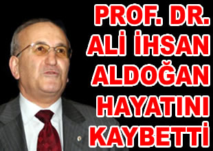 Prof. Dr. Ali İhsan Aldoğan vefat etti