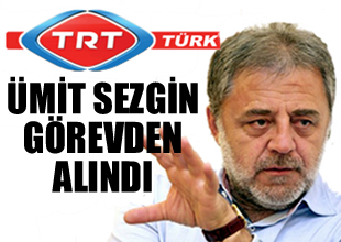 Sezgin, TRT Türk'deki görevinden alındı