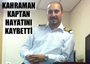 Kaptan Serhan Köprülü hayatını kaybetti