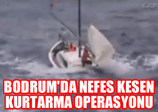 Bodrum'da nefes kesen operasyon