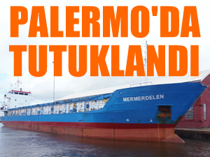 M/V Mermerdelen, Palermo Limanı'nda tutuklandı