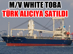 M/V White Toba, Türk alıcıya 5 milyon dolara satıldı