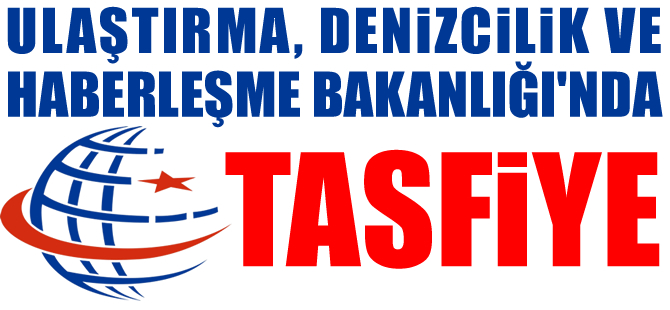 Ulaştırma, Denizcilik ve Haberleşme Bakanlığı'nda 529 kişi açığa alındı