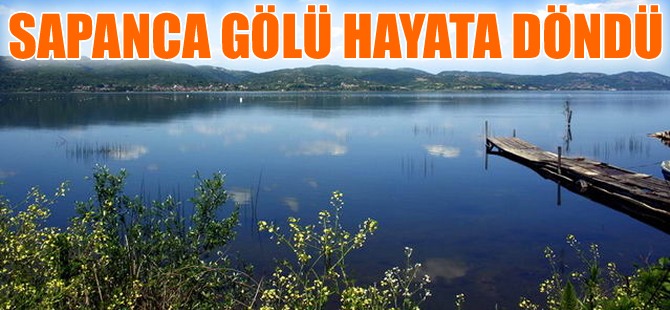 Sapanca Gölü hayata yeniden döndü, su seviyesi yükseliyor