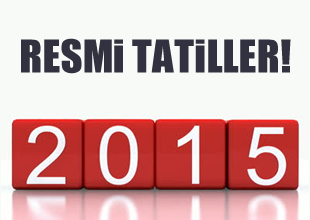 2015 yılı resmi tatil günleri! İşte 2015'deki resmi tatiller