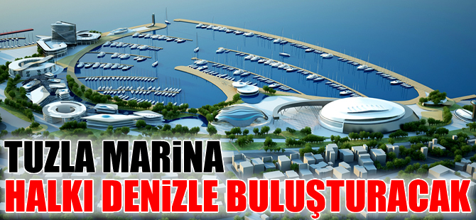 Tuzla Marina için işçi alımları başladı