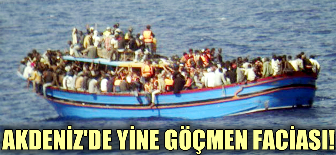 Akdeniz'de yine göçmen teknesi battı: 50 kayıp