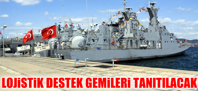 Deniz Kuvvetleri Lojistik Destek Gemilerini basına tanıtacak