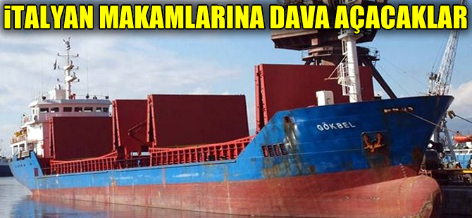 Gökbel gemisindeki kayıp denizcilerin aileleri İtalya'ya dava açacak