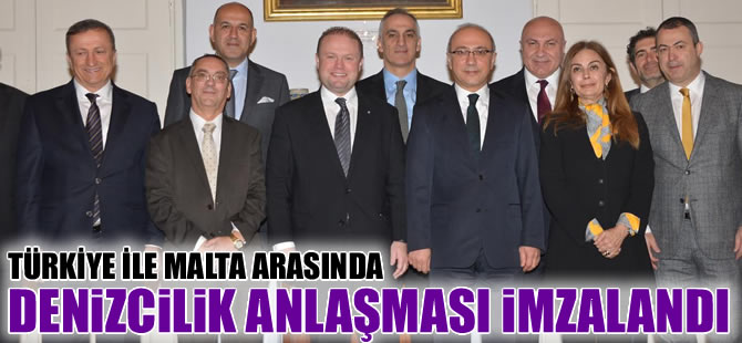 Türkiye ile Malta arasında denizcilik anlaşması imzalandı