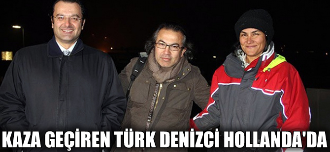 Okyanusta kaza geçiren Türk denizci Hollanda'da