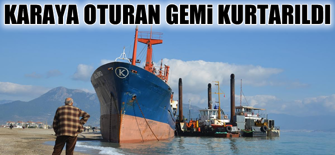 Mersin'de karaya oturan kuru yük gemisi kurtarıldı