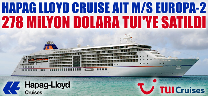 M/S EUROPA-2 isimli kruvaziyer gemisi 278 milyon dolara TUI Cruises Şirketi'ne satıldı