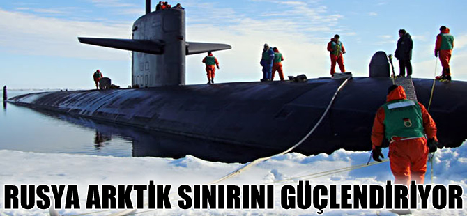 Rusya Arktik sınırını güçlendiriyor