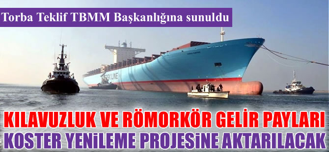 Kılavuzluk ve Römorkör Hizmetleri gelir payları, koster filosu yenileme projesinde kullanılacak