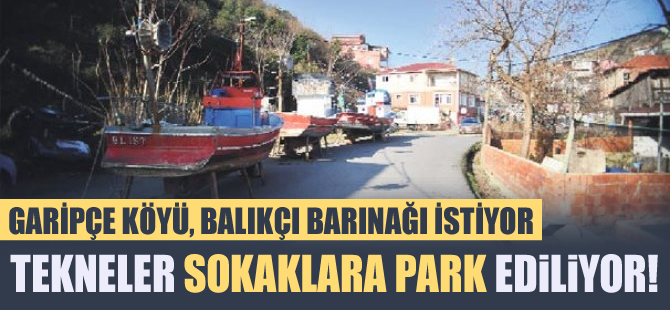İstanbul Garipçe köyü, balıkçı barınağı istiyor