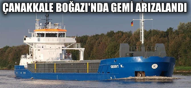 Çanakkale Boğazı'nda makina arızası yapan gemi korkuttu