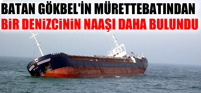 Batan Gökbel gemisinin kayıp mürettebatından Bayram Arslan'ın naaşına ulaşıldı