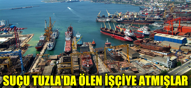 Tuzla'daki iş cinayetinden hem ihmal, hem yalan beyan çıktı