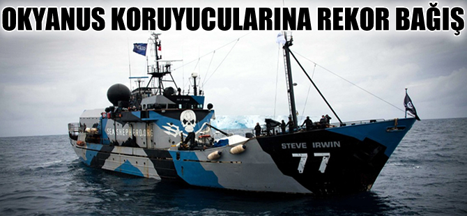 Okyanus koruyucuları Sea Shepherd örgütüne dev bağış