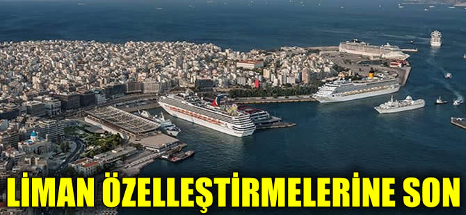 Selanik ve Pire Limanları özelleştirilmeyecek