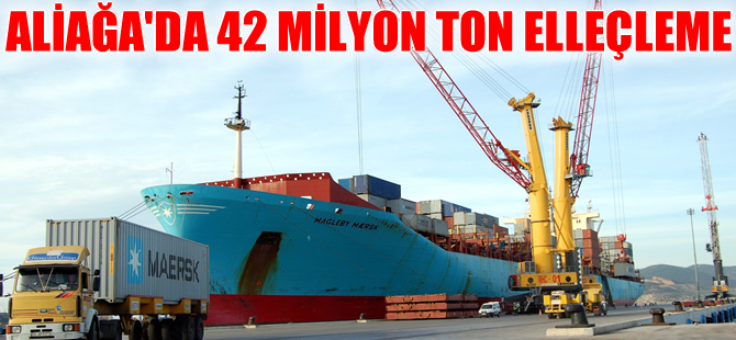 Aliağa Liman Bölgesi'ne geçtiğimiz yıl 4 bin 814 gemi yanaştı