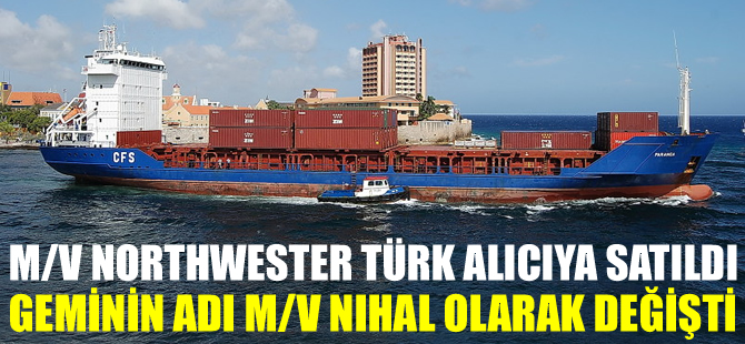 M/V NORTHWESTER isimli genel kargo gemisi, Türk alıcıya satıldı